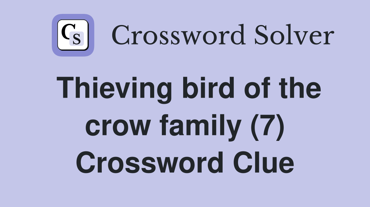 Thieving bird of the crow family (7) Crossword Clue Answers